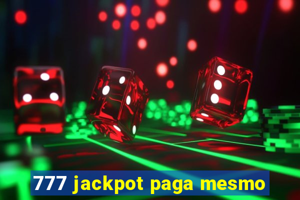 777 jackpot paga mesmo